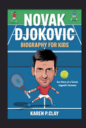 Novak Djokovic Biography for Kids: Ace Story to a Tennis Legend's Success