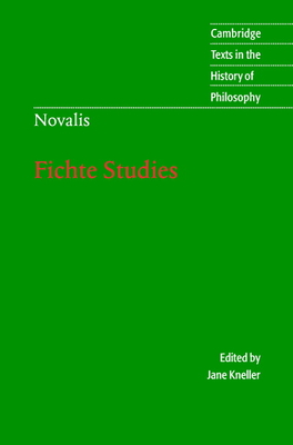 Novalis: Fichte Studies - Novalis, and Kneller, Jane (Editor)