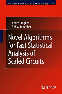 Novel Algorithms for Fast Statistical Analysis of Scaled Circuits - Singhee, Amith, and Rutenbar, Rob A