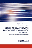 Novel and Faster Ways for Solving Semi-Markov Processes