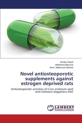 Novel antiosteoporotic supplements against estrogen deprived rats - Sayed Amany, and Marzouk Mohamed, and Mahmoud Soliman Amel