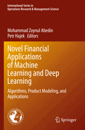 Novel Financial Applications of Machine Learning and Deep Learning: Algorithms, Product Modeling, and Applications