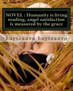 Novel: Humanity Is Living Reading, Angel Satisfaction Is Measured by the Grace: Novel: Humanity Is Living Reading, Angel Satisfaction Is Measured by the Grace of Poetry .