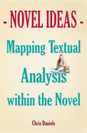 Novel Ideas - Mapping Textual Analysis within the Novel - Daniels, Chris