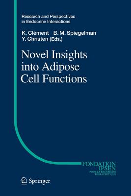 Novel Insights Into Adipose Cell Functions - Clment, Karine (Editor), and Spiegelman, Bruce M (Editor)