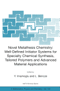 Novel Metathesis Chemistry: Well-Defined Initiator Systems for Specialty Chemical Synthesis, Tailored Polymers and Advanced Material Applications