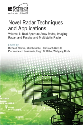 Novel Radar Techniques and Applications: Real aperture array radar, Imaging radar, and Passive and multistatic radar - Klemm, Richard (Editor), and Nickel, Ulrich (Editor), and Gierull, Christoph H. (Editor)