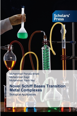 Novel Schiff Bases Transition Metal Complexes - Bhatti, Muhammad Pervaiz, and Sagir, Muhammad, and Naz, Muhammad Yasin