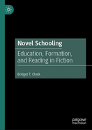 Novel Schooling: Education, Formation, and Reading in Fiction