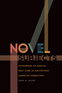 Novel Subjects: Authorship as Radical Self-Care in Multiethnic American Narratives