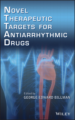 Novel Therapeutic Targets for Antiarrhythmic Drugs - Billman, George Edward