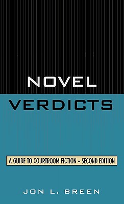 Novel Verdicts: A Guide to Courtroom Fiction - Breen, Jon L