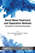 Novel Water Treatment and Separation Methods: Simulation of Chemical Processes