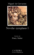 Novelas Ejemplares I - de Cervantes Saavedra, Miguel, and Sieber, Harry, Professor (Editor)