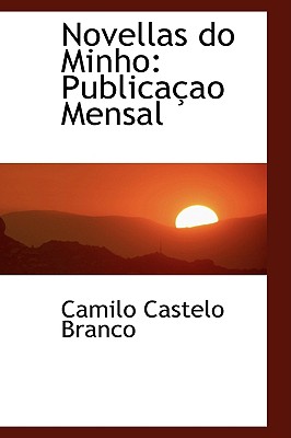 Novellas Do Minho: Publica Ao Mensal - Branco, Camilo Castelo