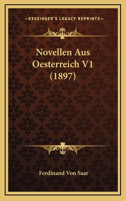 Novellen Aus Oesterreich V1 (1897) - Saar, Ferdinand Von