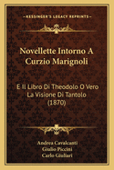 Novellette Intorno a Curzio Marignoli: E Il Libro Di Theodolo O Vero La Visione Di Tantolo (1870)