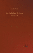 Novels By Paul De Kock: Volume 11