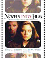 Novels Into Film: The Encyclopedia of Movies Adapted from Books - Tibbetts, John C, Professor, and Walsh, James M, and Wise, Robert (Foreword by)