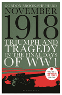 November 1918: Triumph and Tragedy in the Final Days of WW1