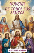 Novena de Todos Los Santos: Abrazando el llamado a la santidad: oraciones y reflexiones con los santos.