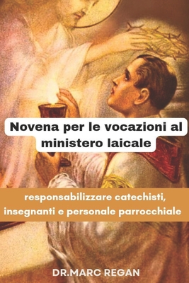 Novena per le vocazioni al ministero laicale: responsabilizzare catechisti, insegnanti e personale parrocchiale - Regan, Marc