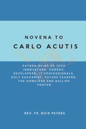 Novena To Carlo Acutis: Patron Saint of Tech Innovators, Coders, Developers, IT Professionals, Holy Eucharist, Future Leaders, the Homeless and Bullied Youths