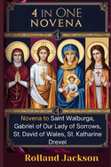 Novena to Saint Walburga, Gabriel of Our Lady of Sorrows, St. David of Wales, St. Katharine Drexel.: 4 In One Novena