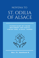 Novena to St. Odilia of Alsace: Patron Saint of vision impairment and partial vision loss, Alsace, France