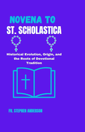 Novena to St. Scholastica: Historical Evolution, Origin, and the Roots of Devotinal Tradition