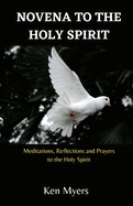 Novena to the Holy Spirit: Meditations, Reflections and Prayers to the Holy Spirit