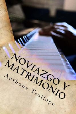 Noviazgo y Matrimonio - Anthony Trollope