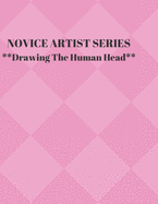 NOVICE ARTIST SERIES **Drawing The Human Head**: This 8.5 x 11 inch 118 page Sketch Book includes a brief 8 page Instruction Section about learning to draw quickly and accurately. You will be amazed at your success in a relatively brief period of time.