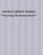 NOVICE ARTIST SERIES **Drawing The Human Head**: This 8.5 x 11 inch 118 page Sketch Book includes a brief 8 page Instruction Section about learning to draw quickly and accurately. You will be amazed at your success in a relatively brief period of time