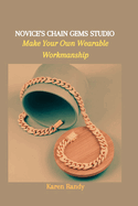 Novice's Chain Gems Studio: Make Your Own Wearable Workmanship