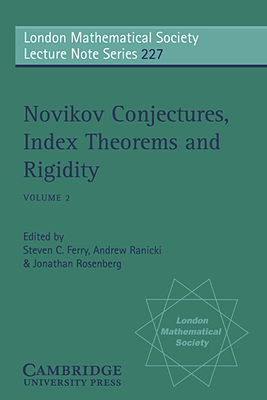 Novikov Conjectures, Index Theorems, and Rigidity: Volume 2 - Ferry, Steven C. (Editor), and Ranicki, Andrew (Editor), and Rosenberg, Jonathan M. (Editor)