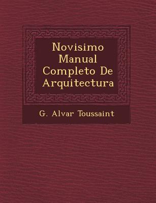 Novisimo Manual Completo de Arquitectura... - Toussaint, G Alvar