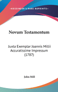 Novum Testamentum: Juxta Exemplar Joannis Millii Accuratissime Impressum (1787)