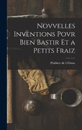 Novvelles inventions povr bien bastir et a petits fraiz