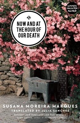 Now and at the Hour of Our Death - Sanches, Julia, and Marques, Susana Moreira