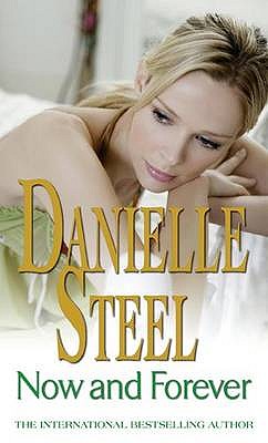 Now And Forever: An epic, unputdownable read from the worldwide bestseller - Steel, Danielle