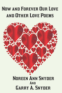 Now and Forever Our Love: and Other Love Poems