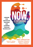 Now Classrooms, Grades 9-12: Lessons for Enhancing Teaching and Learning Through Technology (Supporting Iste Standards for Students and Digital Citizenship)