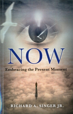 Now - Embracing the Present Moment - Singer, Rick