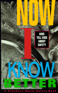 Now I Know Better: Kids/Safety