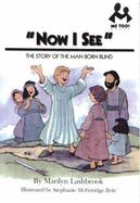 Now I See: The Story of the Man Born Blind