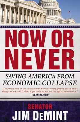 Now or Never: Saving America from Economic Collapse - Demint, Jim