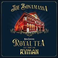 Now Serving: Royal Tea [Live From the Ryman] - Joe Bonamassa