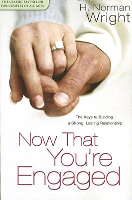 Now That You're Engaged - Wright, H Norman, Dr.