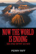 Now the World is Ending: Sex and Spirit Do Mix